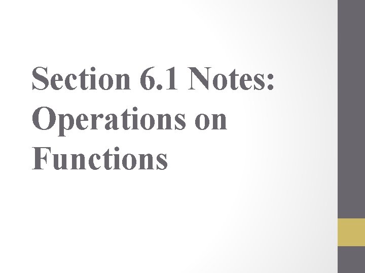 Section 6. 1 Notes: Operations on Functions 