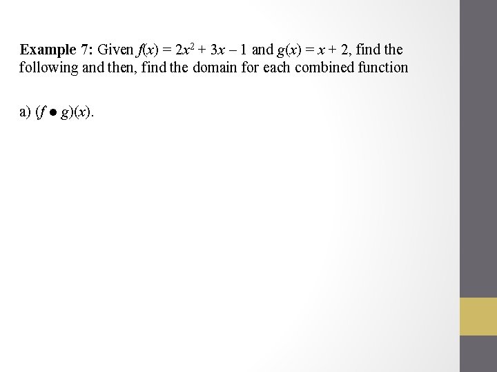 Example 7: Given f(x) = 2 x 2 + 3 x – 1 and