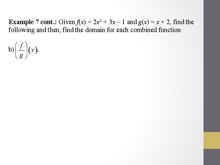 Example 7 cont. : Given f(x) = 2 x 2 + 3 x –