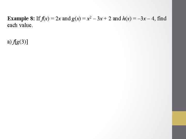 Example 8: If f(x) = 2 x and g(x) = x 2 – 3