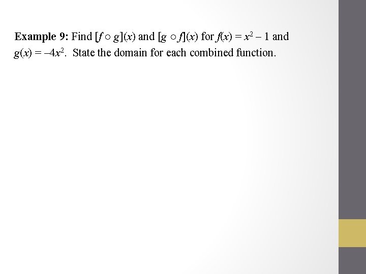 Example 9: Find [f ○ g](x) and [g ○ f](x) for f(x) = x