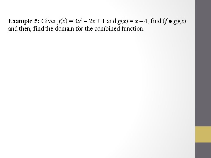 Example 5: Given f(x) = 3 x 2 – 2 x + 1 and