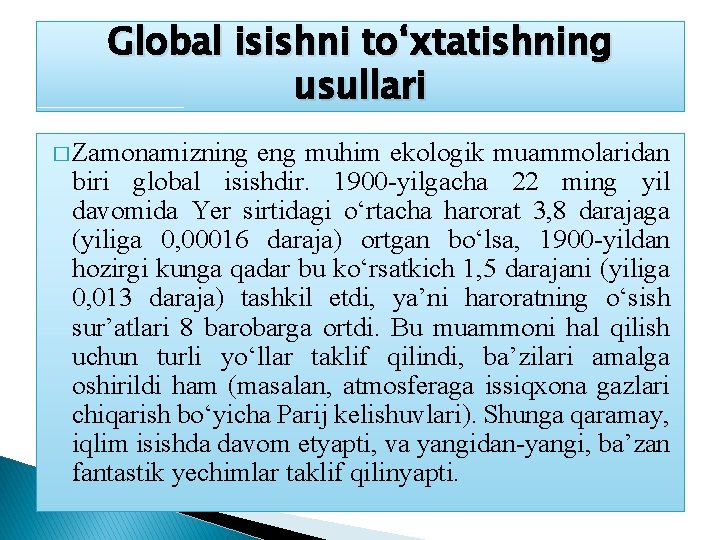 Global isishni to‘xtatishning usullari � Zamonamizning eng muhim ekologik muammolaridan biri global isishdir. 1900