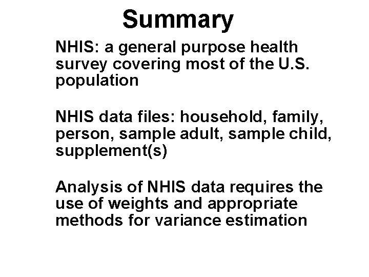 Summary NHIS: a general purpose health survey covering most of the U. S. population