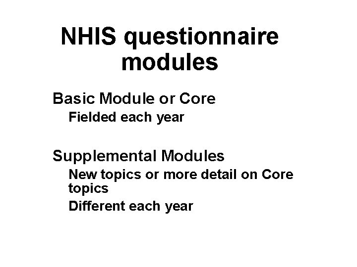 NHIS questionnaire modules Basic Module or Core Fielded each year Supplemental Modules New topics