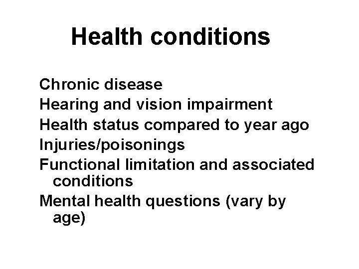 Health conditions Chronic disease Hearing and vision impairment Health status compared to year ago