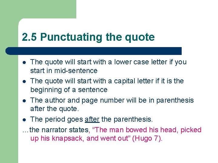 2. 5 Punctuating the quote The quote will start with a lower case letter