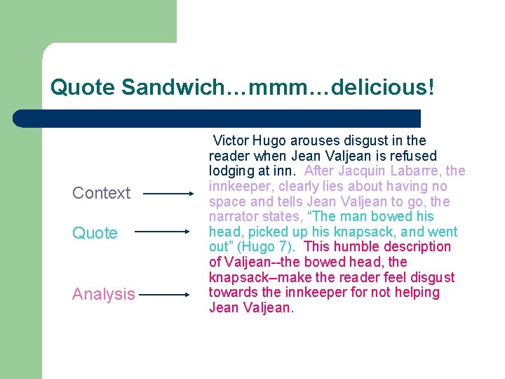 Quote Sandwich…mmm…delicious! Context Quote Analysis Victor Hugo arouses disgust in the reader when Jean