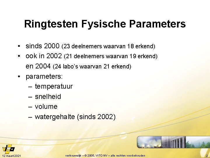 Ringtesten Fysische Parameters • sinds 2000 (23 deelnemers waarvan 18 erkend) • ook in