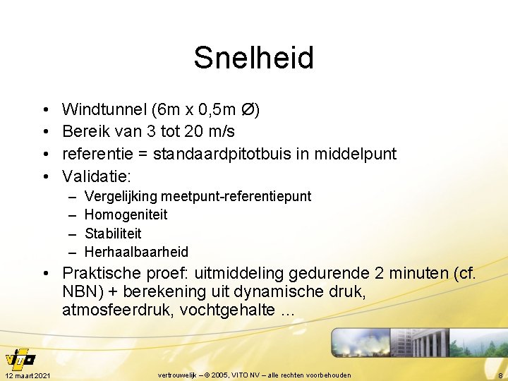 Snelheid • • Windtunnel (6 m x 0, 5 m Ø) Bereik van 3