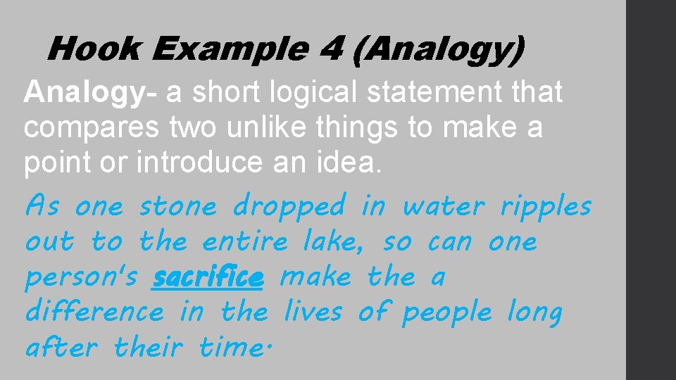 Hook Example 4 (Analogy) Analogy- a short logical statement that compares two unlike things