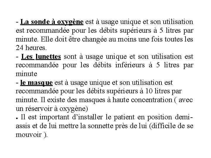 - La sonde à oxygène est à usage unique et son utilisation est recommandée