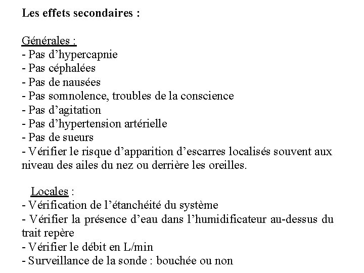 Les effets secondaires : Générales : - Pas d’hypercapnie - Pas céphalées - Pas