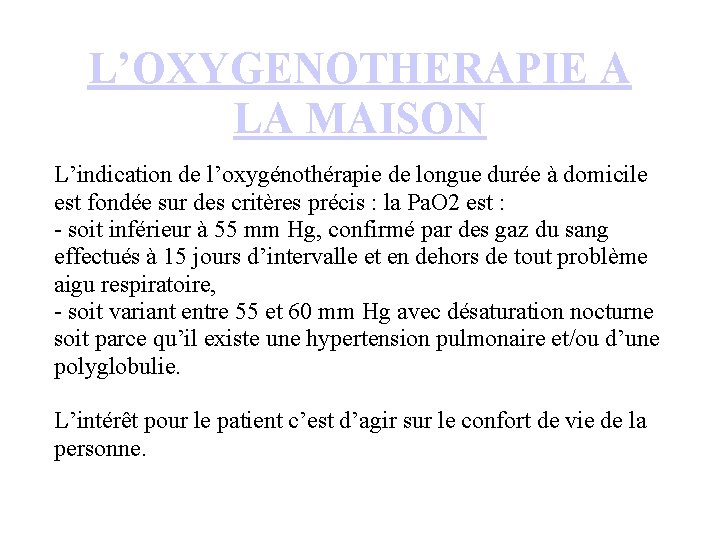 L’OXYGENOTHERAPIE A LA MAISON L’indication de l’oxygénothérapie de longue durée à domicile est fondée