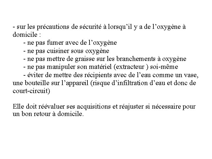 - sur les précautions de sécurité à lorsqu’il y a de l’oxygène à domicile