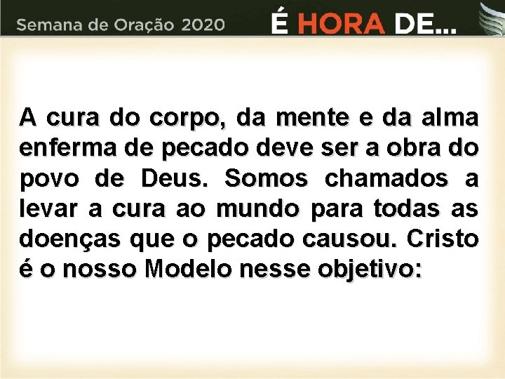 A cura do corpo, da mente e da alma enferma de pecado deve ser