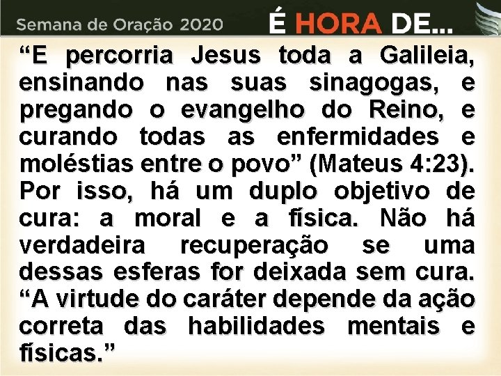 “E percorria Jesus toda a Galileia, ensinando nas suas sinagogas, e pregando o evangelho