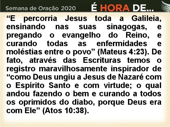 “E percorria Jesus toda a Galileia, ensinando nas suas sinagogas, e pregando o evangelho