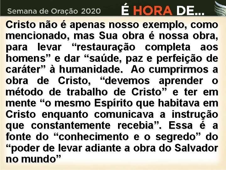 Cristo não é apenas nosso exemplo, como mencionado, mas Sua obra é nossa obra,