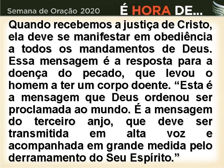 Quando recebemos a justiça de Cristo, ela deve se manifestar em obediência a todos