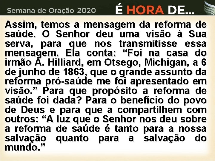 Assim, temos a mensagem da reforma de saúde. O Senhor deu uma visão à