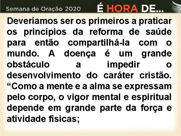 Deveríamos ser os primeiros a praticar os princípios da reforma de saúde para então