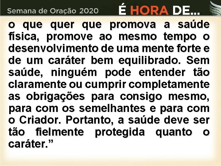 o quer que promova a saúde física, promove ao mesmo tempo o desenvolvimento de