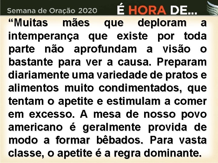 “Muitas mães que deploram a intemperança que existe por toda parte não aprofundam a