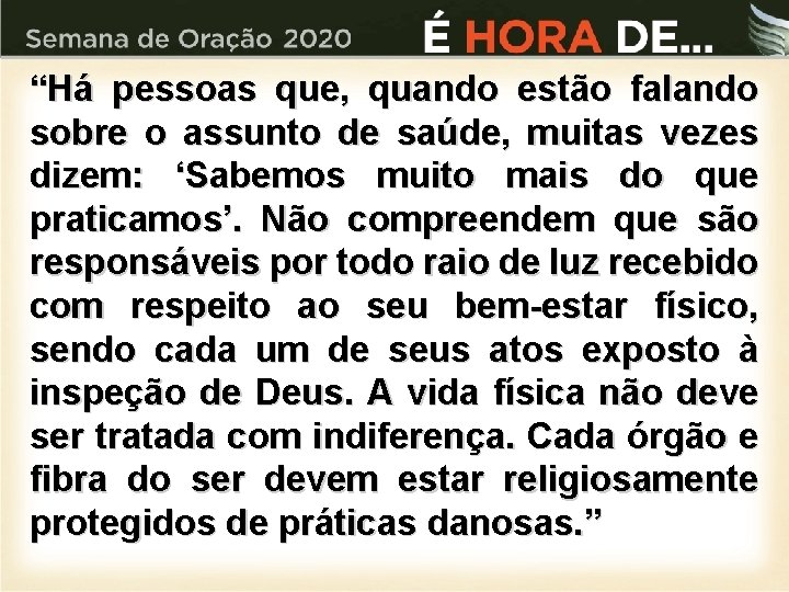 “Há pessoas que, quando estão falando sobre o assunto de saúde, muitas vezes dizem: