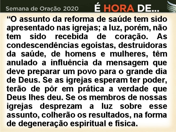 “O assunto da reforma de saúde tem sido apresentado nas igrejas; a luz, porém,