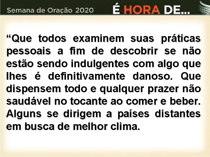 “Que todos examinem suas práticas pessoais a fim de descobrir se não estão sendo