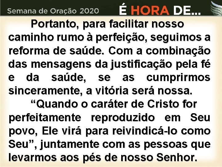 Portanto, para facilitar nosso caminho rumo à perfeição, seguimos a reforma de saúde. Com