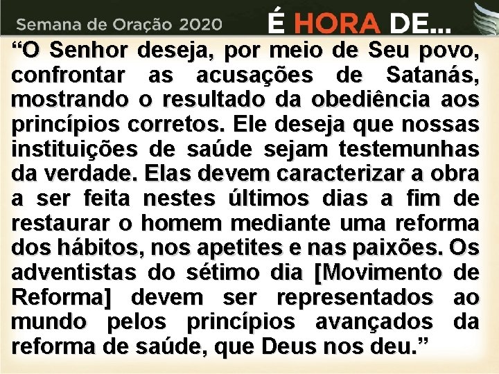 “O Senhor deseja, por meio de Seu povo, confrontar as acusações de Satanás, mostrando