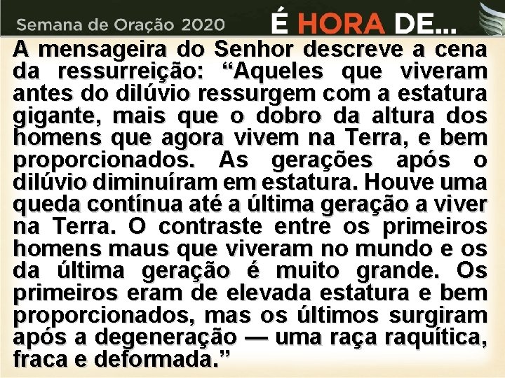 A mensageira do Senhor descreve a cena da ressurreição: “Aqueles que viveram antes do