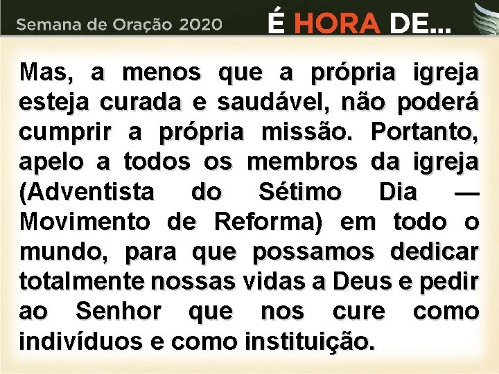 Mas, a menos que a própria igreja esteja curada e saudável, não poderá cumprir