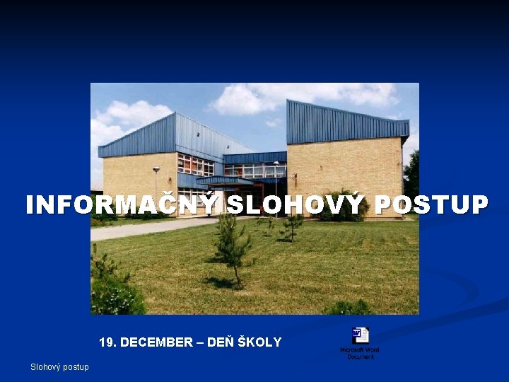 INFORMAČNÝ SLOHOVÝ POSTUP 19. DECEMBER – DEŇ ŠKOLY Slohový postup 