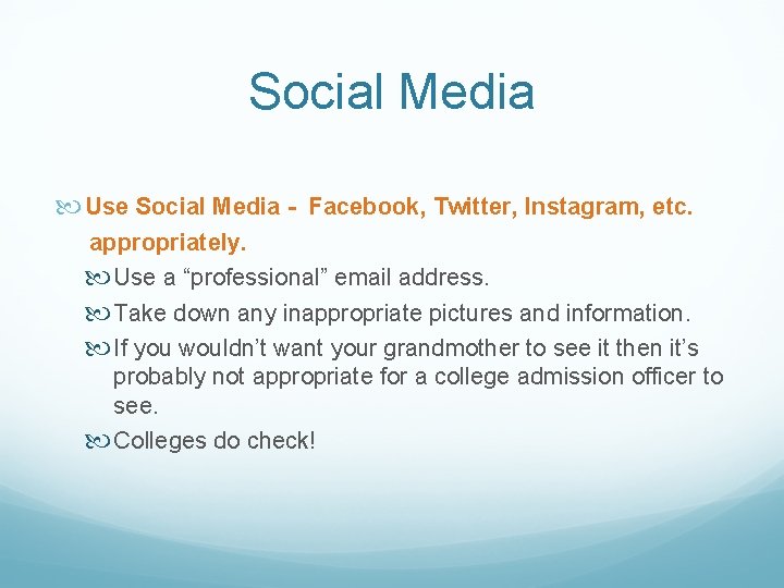 Social Media Use Social Media - Facebook, Twitter, Instagram, etc. appropriately. Use a “professional”