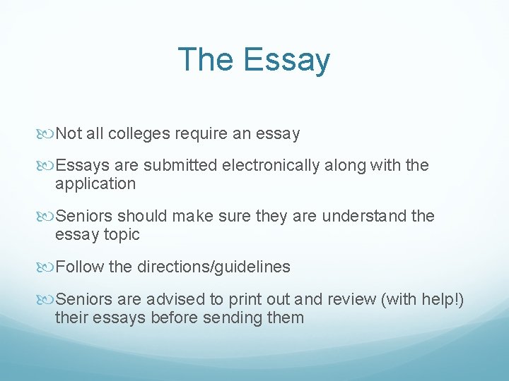 The Essay Not all colleges require an essay Essays are submitted electronically along with