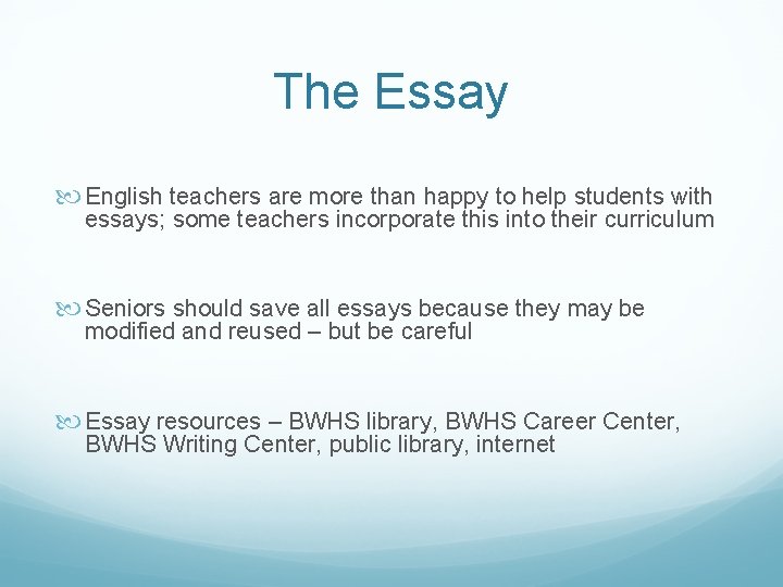 The Essay English teachers are more than happy to help students with essays; some