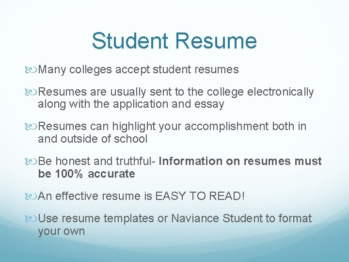 Student Resume Many colleges accept student resumes Resumes are usually sent to the college