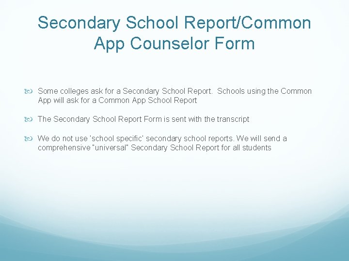 Secondary School Report/Common App Counselor Form Some colleges ask for a Secondary School Report.