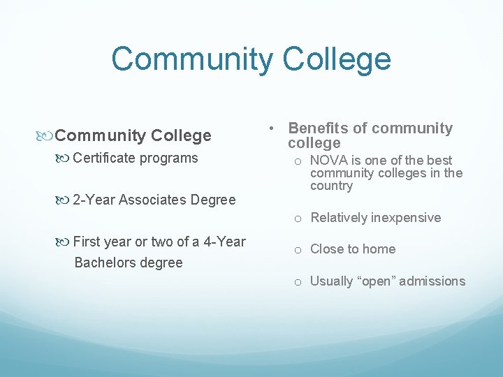 Community College Certificate programs 2 -Year Associates Degree • Benefits of community college o