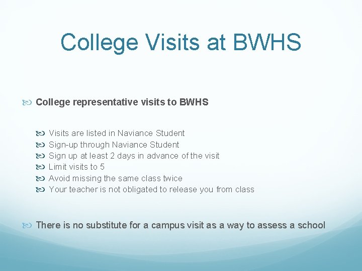 College Visits at BWHS College representative visits to BWHS Visits are listed in Naviance