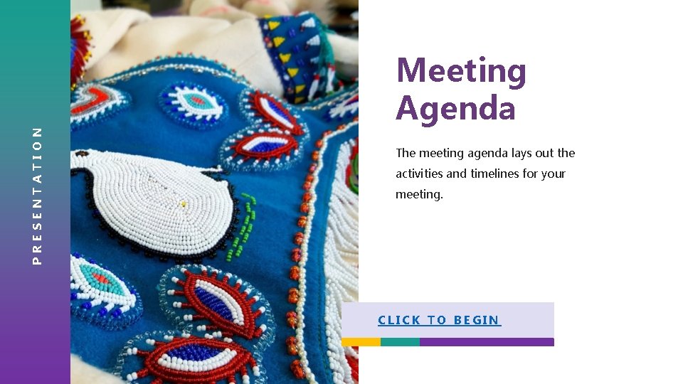 PRESENTATION Meeting Agenda The meeting agenda lays out the activities and timelines for your