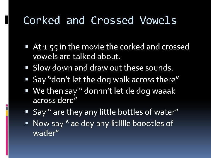 Corked and Crossed Vowels At 1: 55 in the movie the corked and crossed
