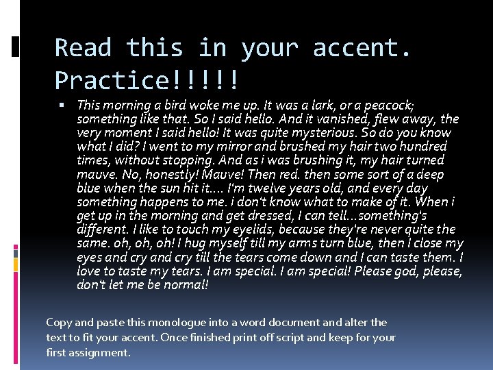 Read this in your accent. Practice!!!!! This morning a bird woke me up. It