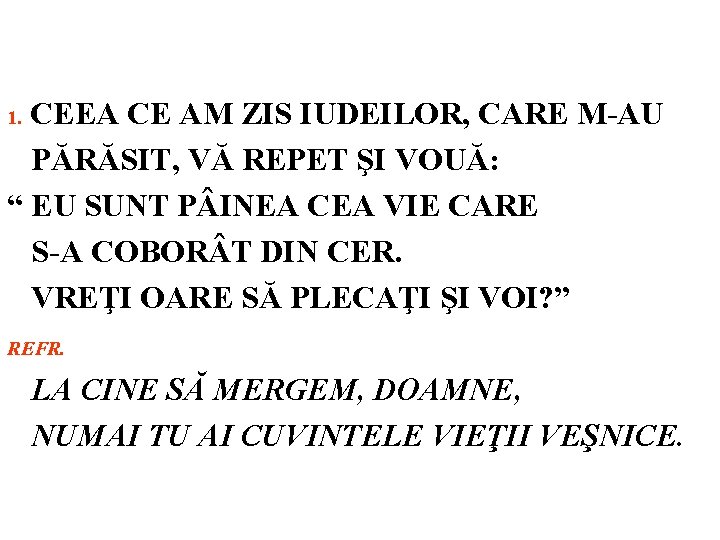CEEA CE AM ZIS IUDEILOR, CARE M-AU PĂRĂSIT, VĂ REPET ŞI VOUĂ: “ EU
