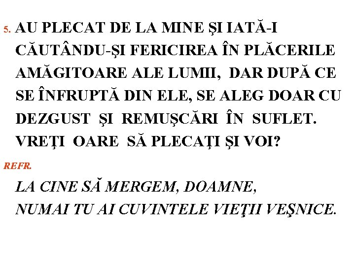 5. AU PLECAT DE LA MINE ŞI IATĂ-I CĂUT NDU-ŞI FERICIREA ÎN PLĂCERILE AMĂGITOARE