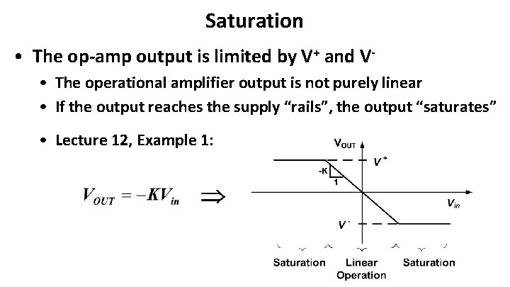 Saturation • The op-amp output is limited by V+ and V • The operational