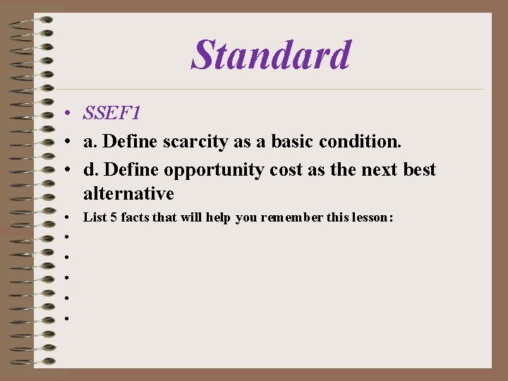 Standard • SSEF 1 • a. Define scarcity as a basic condition. • d.